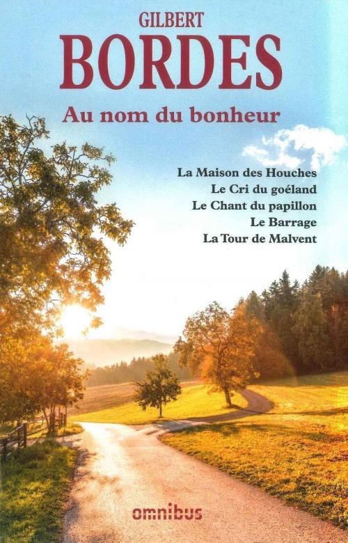 Cover of the book Au nom du bonheur by Gilbert BORDES, Place des éditeurs