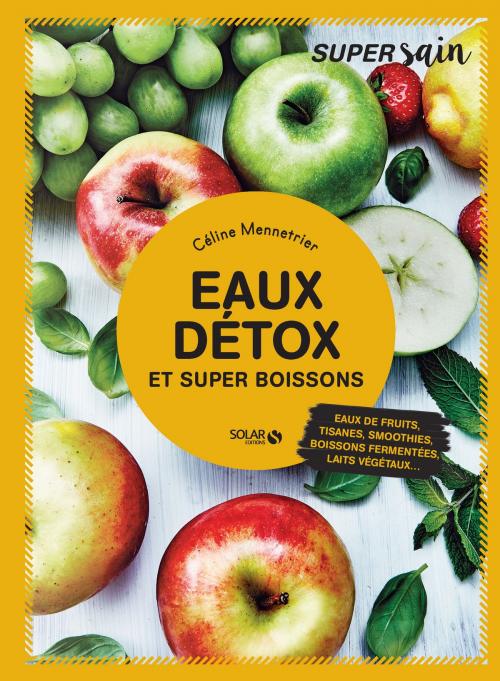 Cover of the book Eaux détox et super boissons - super sain by Celine MENNETRIER, edi8