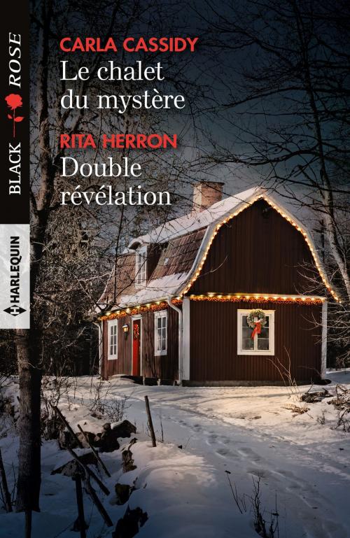 Cover of the book Le chalet du mystère - Double révélation by Carla Cassidy, Rita Herron, Harlequin