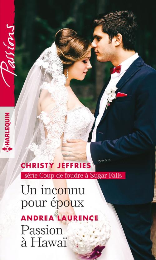 Cover of the book Un inconnu pour époux - Passion à Hawaï by Christy Jeffries, Andrea Laurence, Harlequin