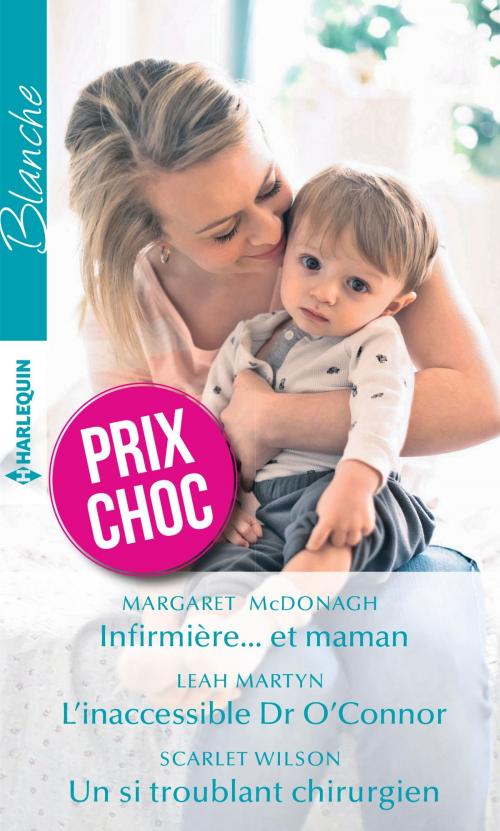 Cover of the book Infirmière... et maman - L'inaccessible Dr O'Connor - Un si troublant chirurgien by Margaret McDonagh, Leah Martyn, Scarlet Wilson, Harlequin