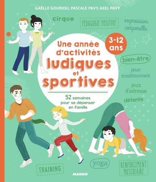 Cover of the book Une année d'activités ludiques et sportives (3-12 ans) by Pascale Pavy, Gaëlle Gouriou, Axel Pavy, Mango