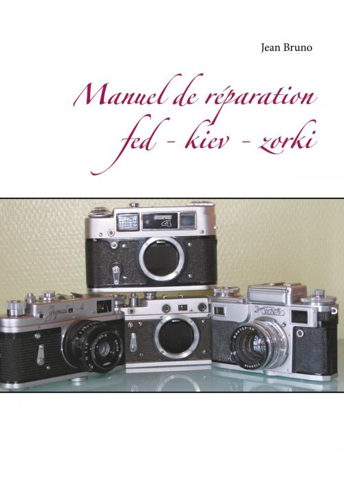 Cover of the book Manuel de réparation Fed - Kiev - Zorki by Jean Bruno, Books on Demand