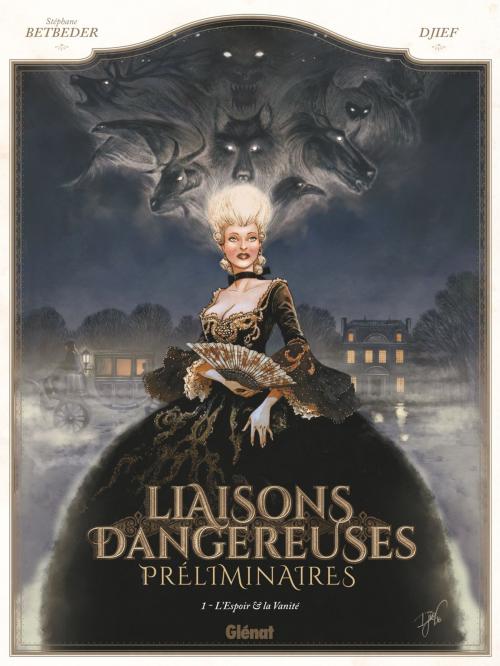 Cover of the book Liaisons Dangereuses - Préliminaires - Tome 01 by Stéphane Betbeder, Djief, Glénat BD
