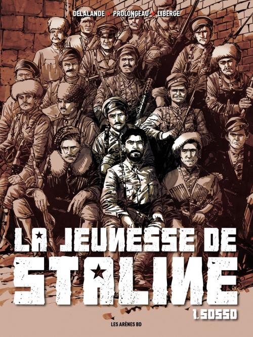 Cover of the book La jeunesse de Staline - Tome 1 - La jeunesse de Staline tome 1 by Éric Liberge, Hubert Prolongeau, Arnaud Delalande, Les Arènes BD
