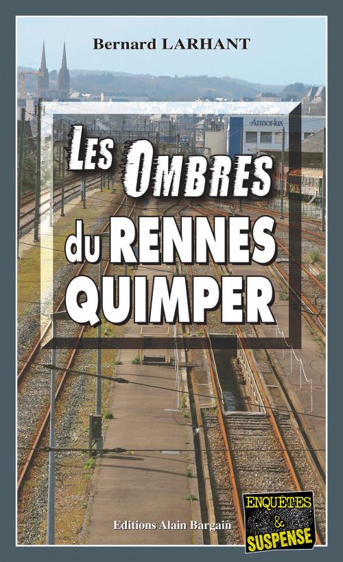 Cover of the book Les Ombres du Rennes-Quimper by Bernard Larhant, Editions Alain Bargain