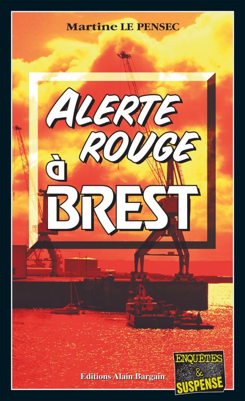 Cover of the book Alerte rouge à Brest by Martine Le Pensec, Editions Alain Bargain