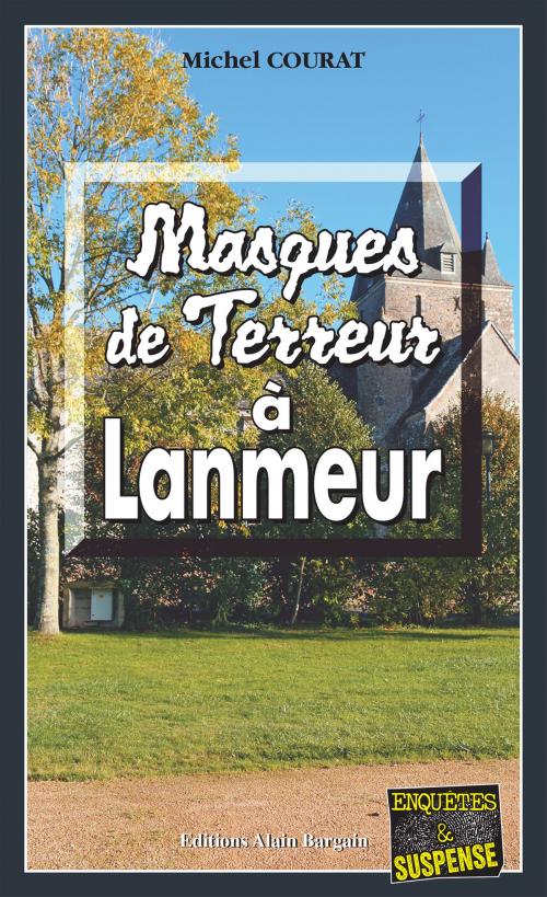 Cover of the book Masques de terreur à Lanmeur by Michel Courat, Editions Alain Bargain