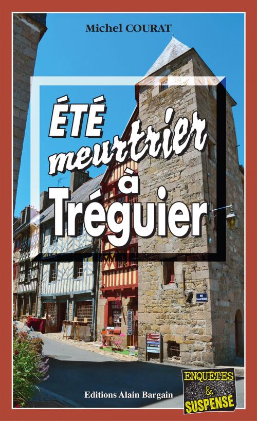Cover of the book Été meurtrier à Tréguier by Michel Courat, Editions Alain Bargain