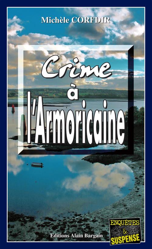 Cover of the book Crime à l'Armoricaine by Michèle Corfdir, Editions Alain Bargain
