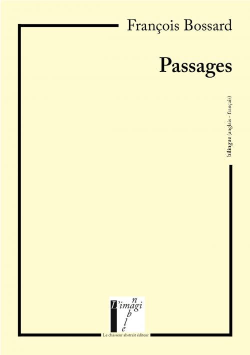 Cover of the book Passages by François Bossard, Le chasseur abstrait éditeur