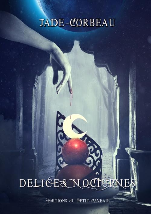 Cover of the book Délices Nocturnes by Jade Corbeau, éditions du Petit Caveau