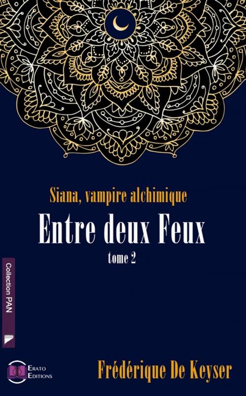 Cover of the book Siana, Vampire Alchimique - Entre deux feux by Frédérique de Keyser, Erato Editions