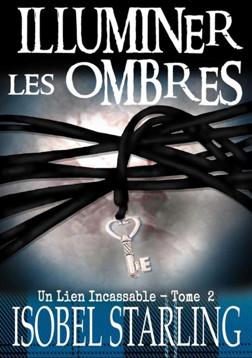 Cover of the book Illuminer les ombres by Isobel Starling, Juno Publishing