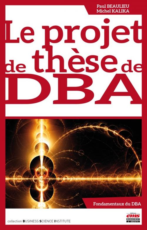 Cover of the book Le projet de thèse de DBA by Paul BEAULIEU, Michel Kalika, Éditions EMS