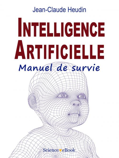Cover of the book INTELLIGENCE ARTIFICIELLE by Jean-Claude HEUDIN, Science eBook