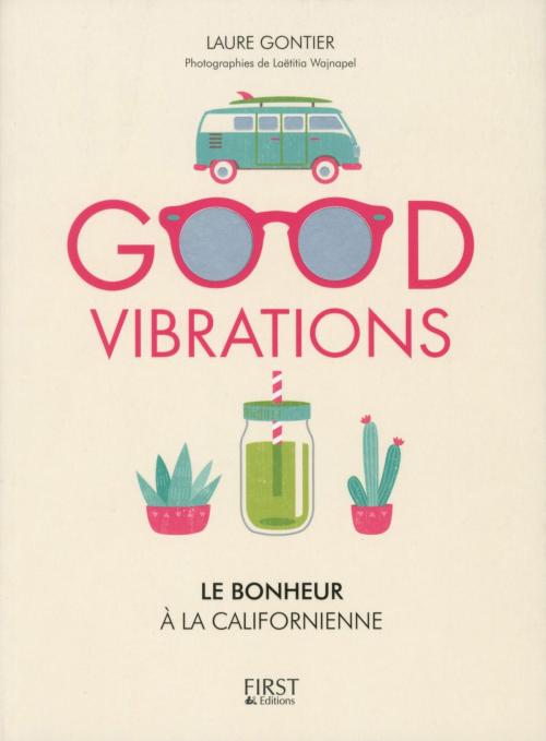 Cover of the book Good vibrations, le bonheur à la californienne by Laure GONTIER, edi8