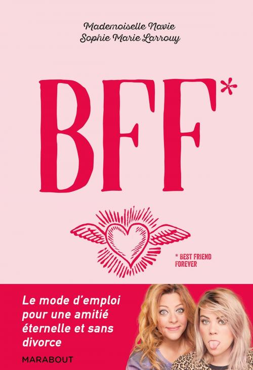 Cover of the book Comment garder sa BFF jusqu'à la mort ? by Sophie-Marie Larrouy, Virginie Mosser, Marabout