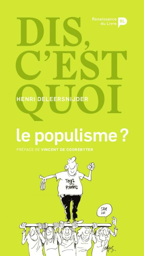 Cover of the book Dis, c'est quoi le populisme ? by Henri Deleersnijder, Vincent de Coorebyter, Renaissance du livre