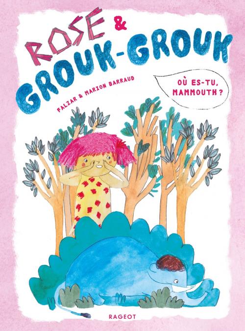 Cover of the book Rose et Grouk-Grouk - Où es-tu, mammouth ? by Falzar, Rageot Editeur