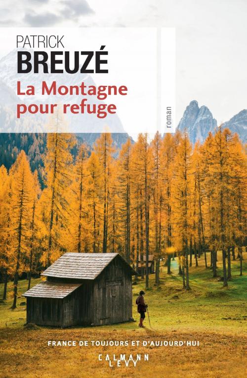 Cover of the book La Montagne pour refuge by Patrick Breuzé, Calmann-Lévy