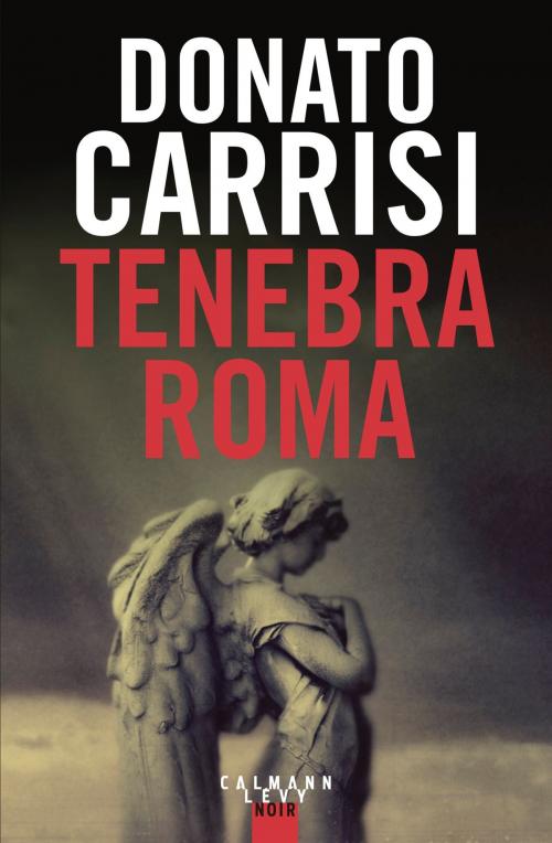 Cover of the book Tenebra Roma by Donato Carrisi, Calmann-Lévy