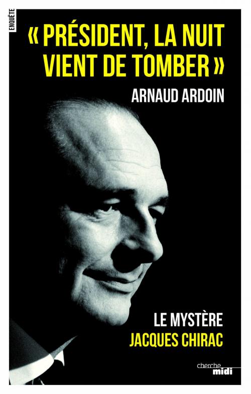 Cover of the book Président, la nuit vient de tomber by Arnaud ARDOIN, Cherche Midi
