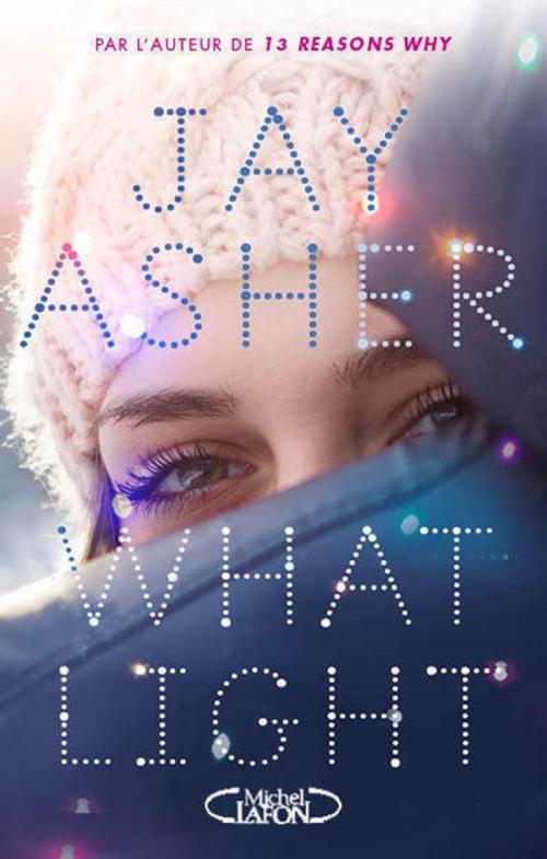 Cover of the book What light by Jay Asher, Michel Lafon
