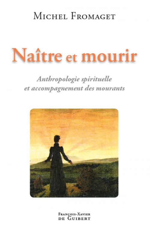 Cover of the book Naître et mourir by Michel Fromaget, Francois-Xavier de Guibert