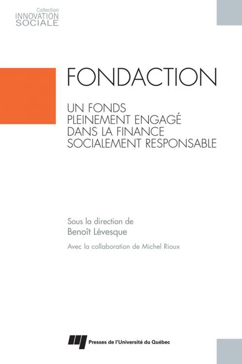 Cover of the book Fondaction, un fonds pleinement engagé dans la finance socialement responsable by Benoît Lévesque, Presses de l'Université du Québec