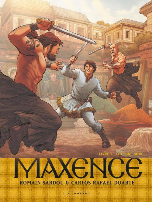 Cover of the book Maxence - Tome 3 - Le Cygne noir by Carlos Rafael Duarte, Romain Sardou, Le Lombard