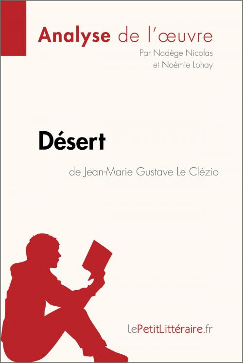 Cover of the book Désert de Jean-Marie Gustave Le Clézio (Analyse de l'oeuvre) by Nadège Nicolas, Noémie Lohay, lePetitLitteraire.fr, lePetitLitteraire.fr