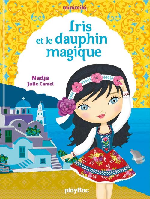 Cover of the book Minimiki - Elena et l'incroyable dauphin - Tome 21 by Nadja, Play Bac