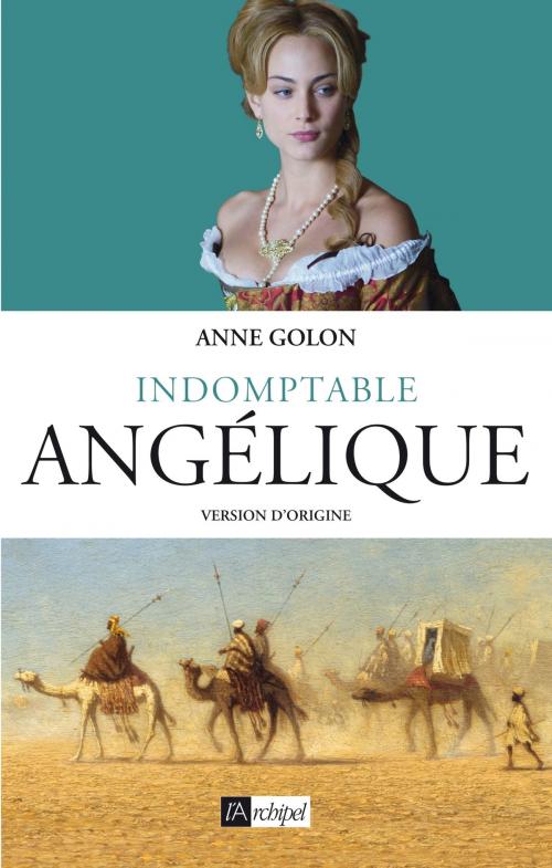 Cover of the book Indomptable Angélique by Anne Golon, Archipel