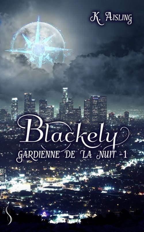 Cover of the book Blackely, gardienne de la nuit by K. Aisling, Éditions Sharon Kena