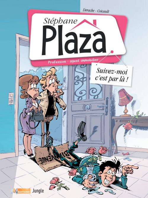 Cover of the book Stéphane Plaza - Tome 1 - Suivez-moi, c'est par là ! by Coicault, Jérôme Derache, Jungle