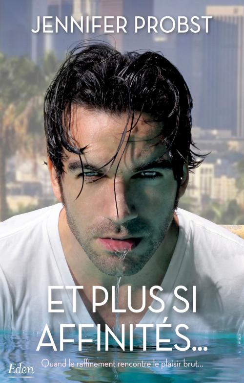 Cover of the book Et plus si affinités by Jennifer Probst, City Edition