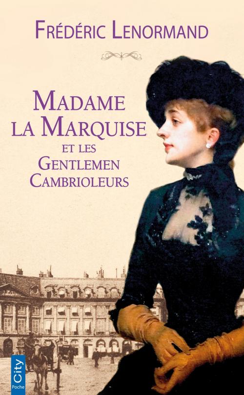Cover of the book Madame la marquise et les gentlemen cambrioleurs by Frédéric Lenormand, City Edition