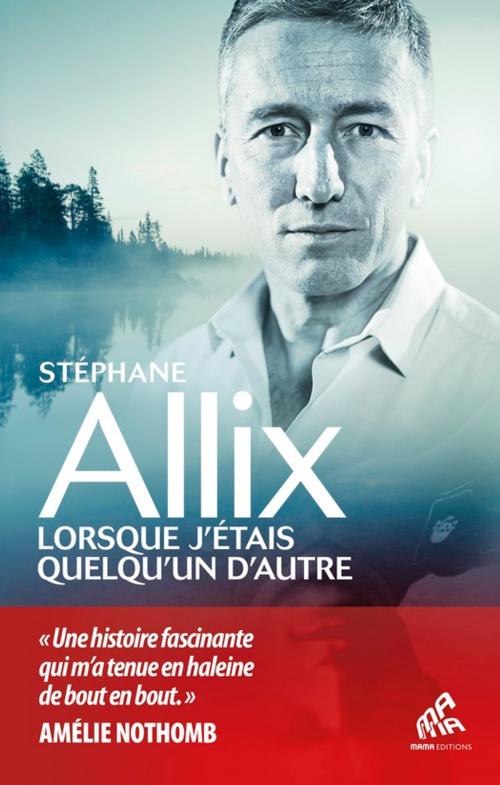 Cover of the book Lorsque j'étais quelqu'un d'autre by Stéphane Allix, Mama Editions