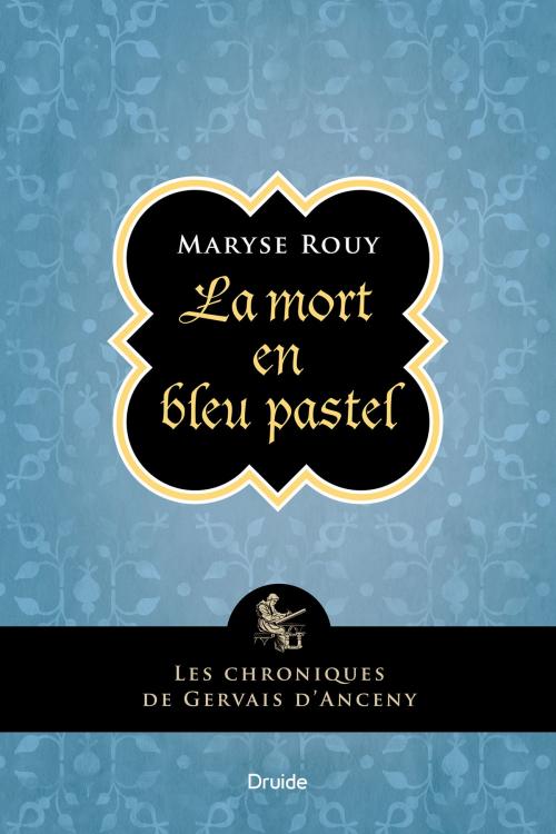 Cover of the book La mort en bleu pastel by Maryse Rouy, Éditions Druide