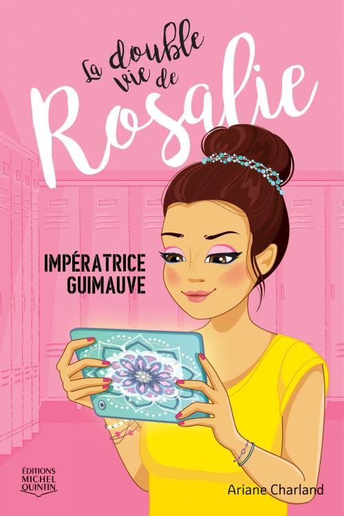 Cover of the book La double vie de Rosalie 2 - Impératrice guimauve by Ariane Charland, Éditions Michel Quintin