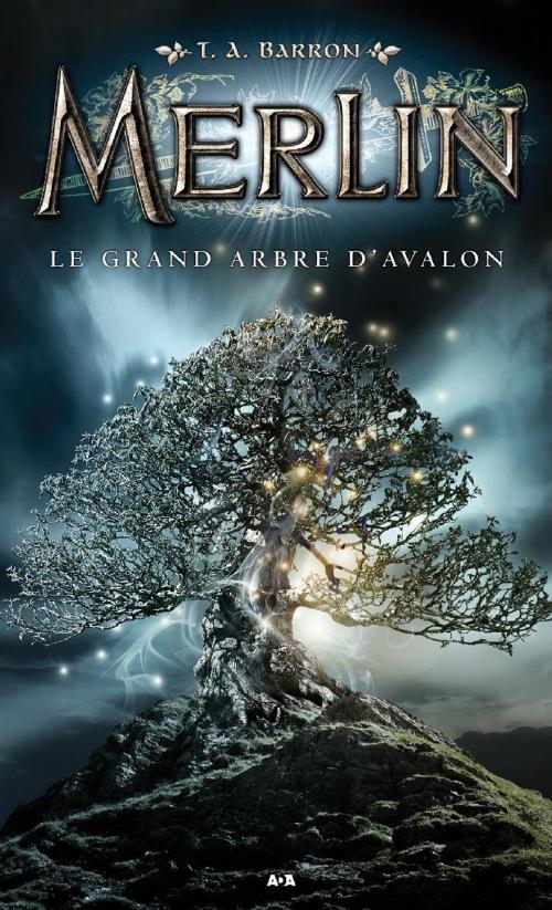 Cover of the book Le grand arbre d’Avalon by T. A. Barron, Éditions AdA