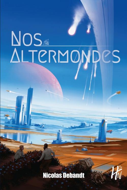 Cover of the book Nos Altermondes by Nicolas Debandt, Les Éditions de l'Homme sans nom