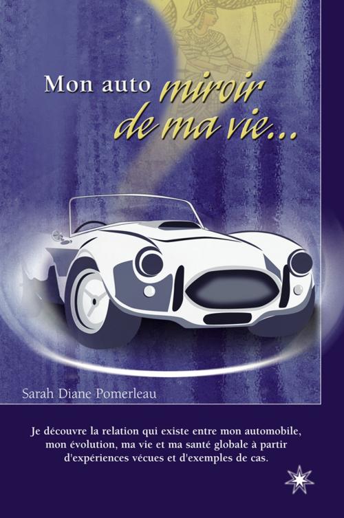 Cover of the book Mon auto miroir de ma vie … by Sarah Diane Pomerleau, Éditions ATMA internationales