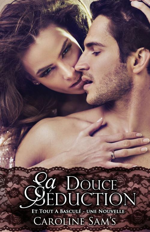 Cover of the book Sa Douce Séduction by Caroline Sam's, Caroline Sam's