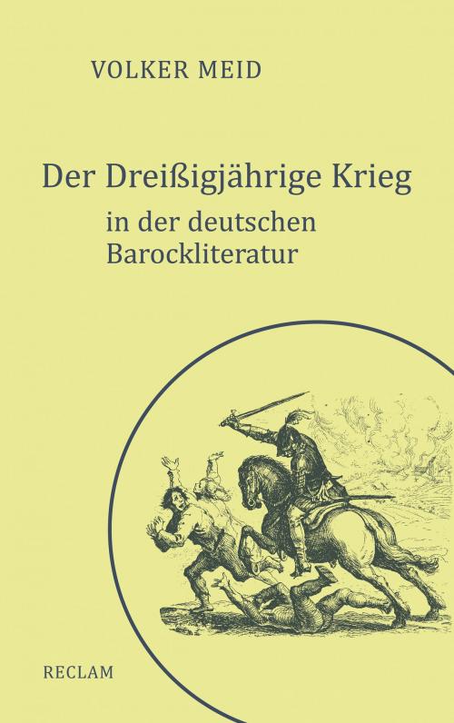 Cover of the book Der Dreißigjährige Krieg in der deutschen Barockliteratur by Volker Meid, Reclam Verlag