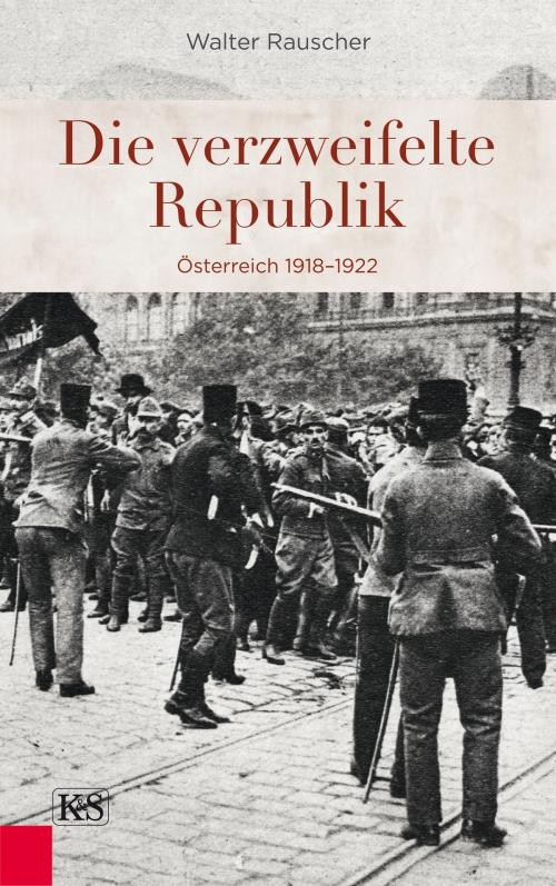 Cover of the book Die verzweifelte Republik by Walter Rauscher, Verlag Kremayr & Scheriau