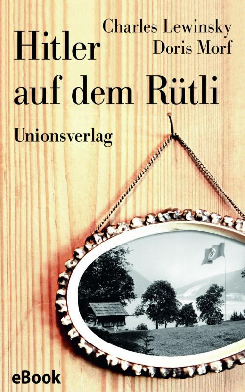 Cover of the book Hitler auf dem Rütli by Charles Lewinsky, Doris Morf, Unionsverlag