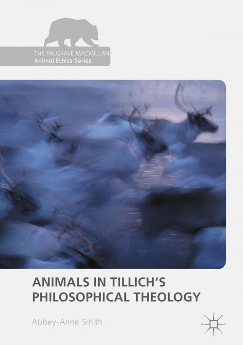 Cover of the book Animals in Tillich's Philosophical Theology by Abbey-Anne Smith, Springer International Publishing