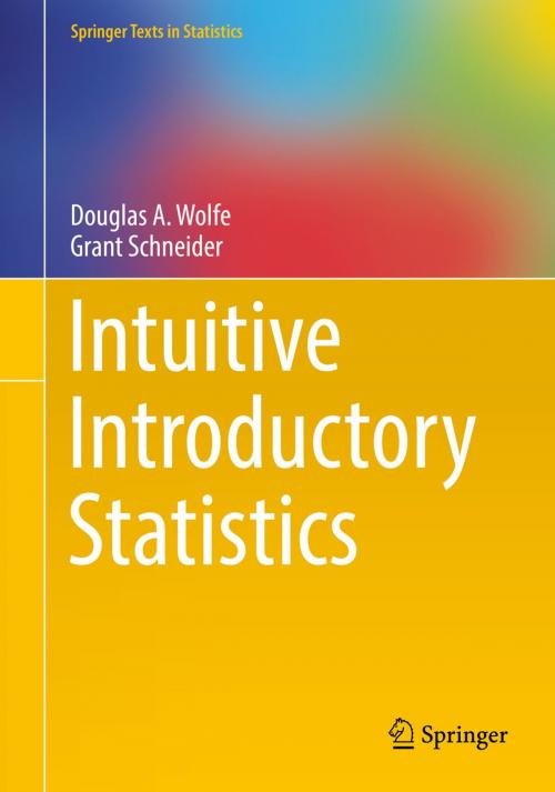 Cover of the book Intuitive Introductory Statistics by Grant Schneider, Douglas A. Wolfe, Springer International Publishing